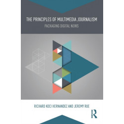 The Principles of Multimedia Journalism: Packaging Digital News