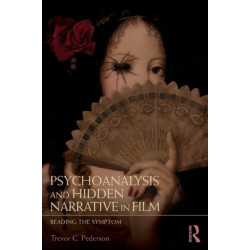 Psychoanalysis and Hidden Narrative in Film: Reading the Symptom