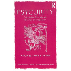 Psycurity: Colonialism, Paranoia, and the War on Imagination