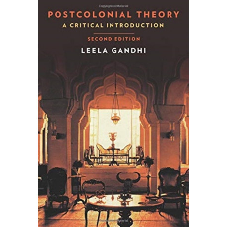 Postcolonial Theory: A Critical Introduction: Second Edition