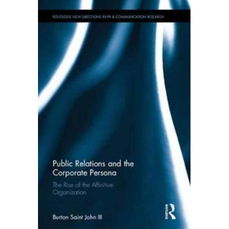 Public Relations and the Corporate Persona: The Rise of the Affinitive Organization