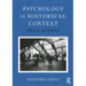 Psychology in Historical Context: Theories and Debates