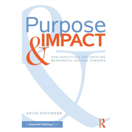 Purpose & Impact: How Executives are Creating Meaningful Second Careers