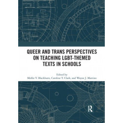 Queer and Trans Perspectives on Teaching LGBT-themed Texts in Schools