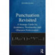 Punctuation Revisited: A Strategic Guide for Academics, Wordsmiths, and Obsessive Perfectionists
