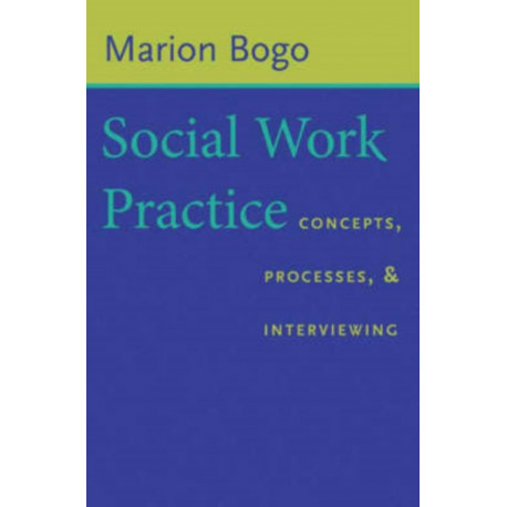 Social Work Practice: Concepts, Processes, and Interviewing