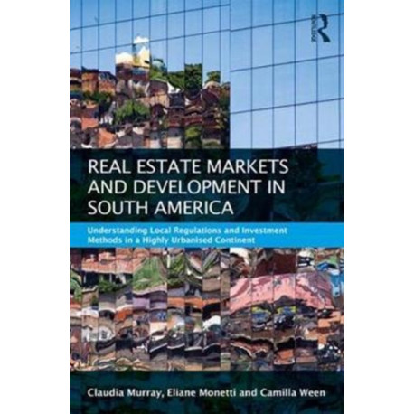 Real Estate and Urban Development in South America: Understanding Local Regulations and Investment Methods in a Highly Urbanised Continent