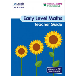 Early Level Teacher Guide: For Curriculum for Excellence Primary Maths