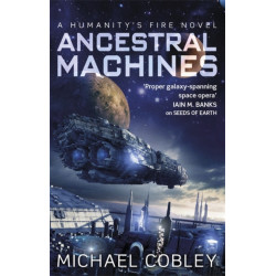 Ancestral Machines: A Humanity's Fire novel