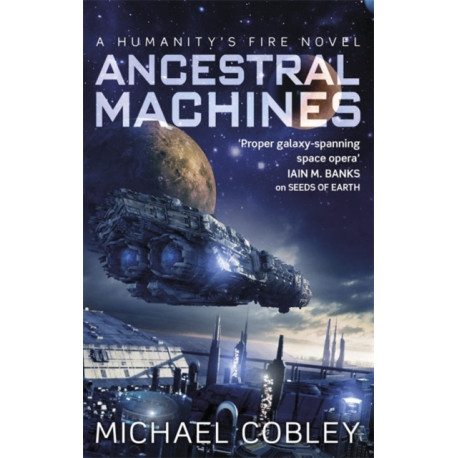 Ancestral Machines: A Humanity's Fire novel