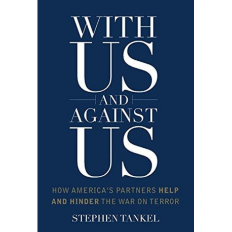 With Us and Against Us: How America's Partners Help and Hinder the War on Terror