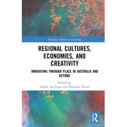 Regional Cultures, Economies, and Creativity: Innovating Through Place in Australia and Beyond