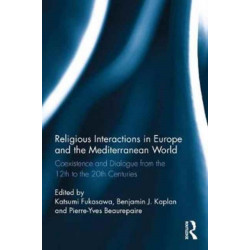 Religious Interactions in Europe and the Mediterranean World: Coexistence and Dialogue from the 12th to the 20th Centuries