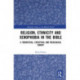 Religion, Ethnicity and Xenophobia in the Bible: A Theoretical, Exegetical and Theological Survey