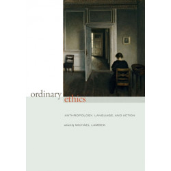 Ordinary Ethics: Anthropology, Language, and Action