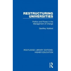 Restructuring Universities: Politics and Power in the Management of Change