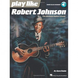 Play Like Robert Johnson: The Ultimate Guitar Lesson