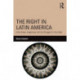 The Right in Latin America: Elite Power, Hegemony and the Struggle for the State