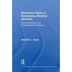 Rhetorical Work in Emergency Medical Services: Communicating in the Unpredictable Workplace