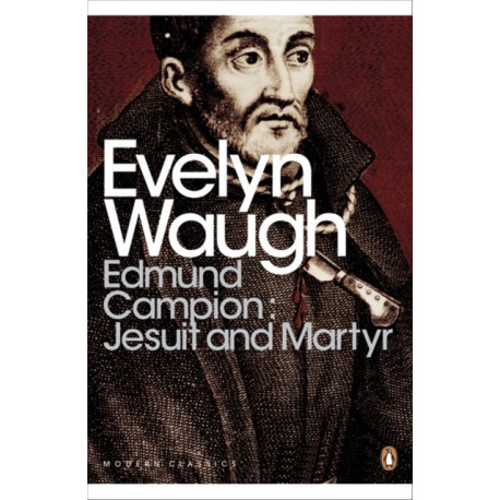 Edmund Campion: Jesuit and Martyr