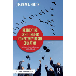 Reinventing Crediting for Competency-Based Education: The Mastery Transcript Consortium Model and Beyond