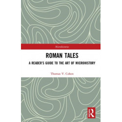 Roman Tales: A Reader’s Guide to the Art of Microhistory