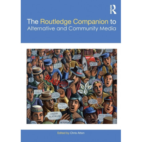 The Routledge Companion to Alternative and Community Media
