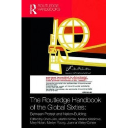 The Routledge Handbook of the Global Sixties: Between Protest and Nation-Building