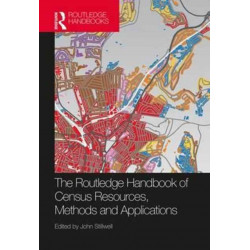 The Routledge Handbook of Census Resources, Methods and Applications: Unlocking the UK 2011 Census