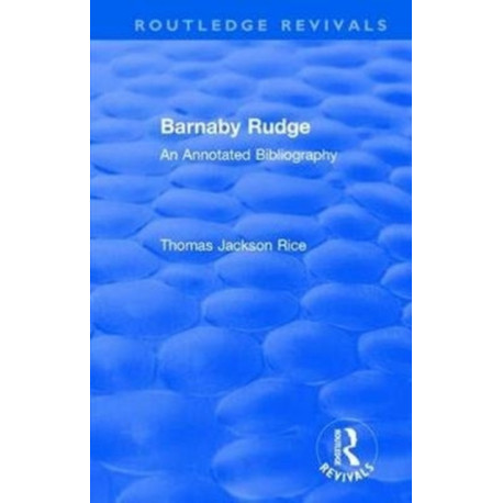 Routledge Revivals: Barnaby Rudge (1987 ): An Annotated Bibliography