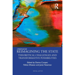 Reimagining the State: Theoretical Challenges and Transformative Possibilities