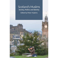 Scotland's Muslims: Society, Politics and Identity