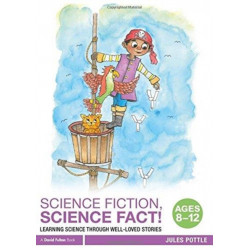 Science Fiction, Science Fact! Ages 8-12: Learning Science through Well-Loved Stories