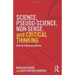 Science, Pseudo-science, Non-sense, and Critical Thinking: Why the Differences Matter