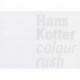 Hans Kotter: Colour Rush