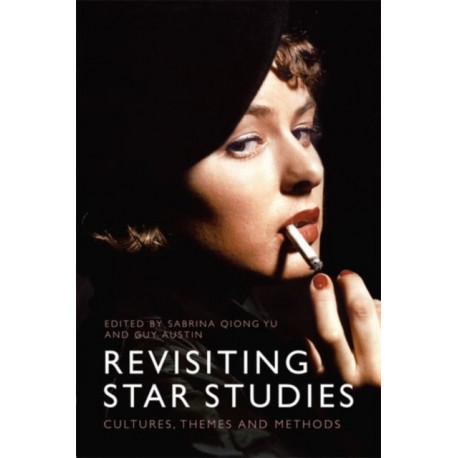 Revisiting Star Studies: Cultures, Themes and Methods