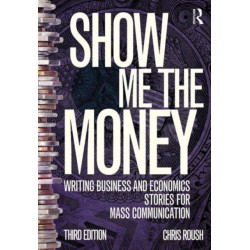 Show Me the Money: Writing Business and Economics Stories for Mass Communication