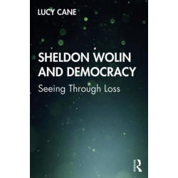 Sheldon Wolin and Democracy: Seeing Through Loss