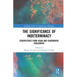 The Significance of Indeterminacy: Perspectives from Asian and Continental Philosophy