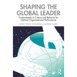 Shaping the Global Leader: Fundamentals in Culture and Behavior for Optimal Organizational Performance