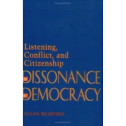 The Dissonance of Democracy: Listening, Conflict, and Citizenship