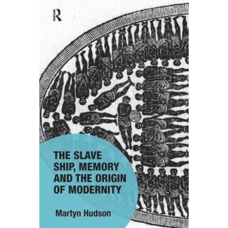 The Slave Ship, Memory and the Origin of Modernity