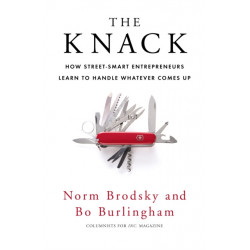 The Knack: How Street-Smart Entrepreneurs Learn to Handle Whatever Comes Up