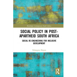 Social Policy in Post-Apartheid South Africa: Social Re-engineering for Inclusive Development