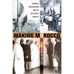 Making Morocco: Colonial Intervention and the Politics of Identity