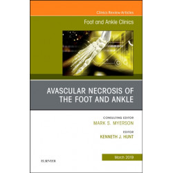 Avascular necrosis of the foot and ankle, An issue of Foot and Ankle Clinics of North America