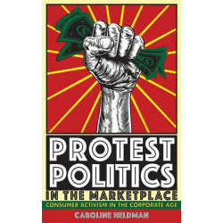 Protest Politics in the Marketplace: Consumer Activism in the Corporate Age