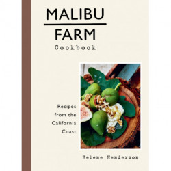 Malibu Farm Cookbook: Recipes from the California Coast