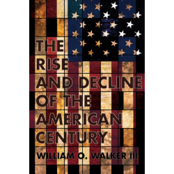 The Rise and Decline of the American Century