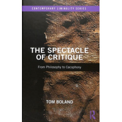 The Spectacle of Critique: From Philosophy to Cacophony